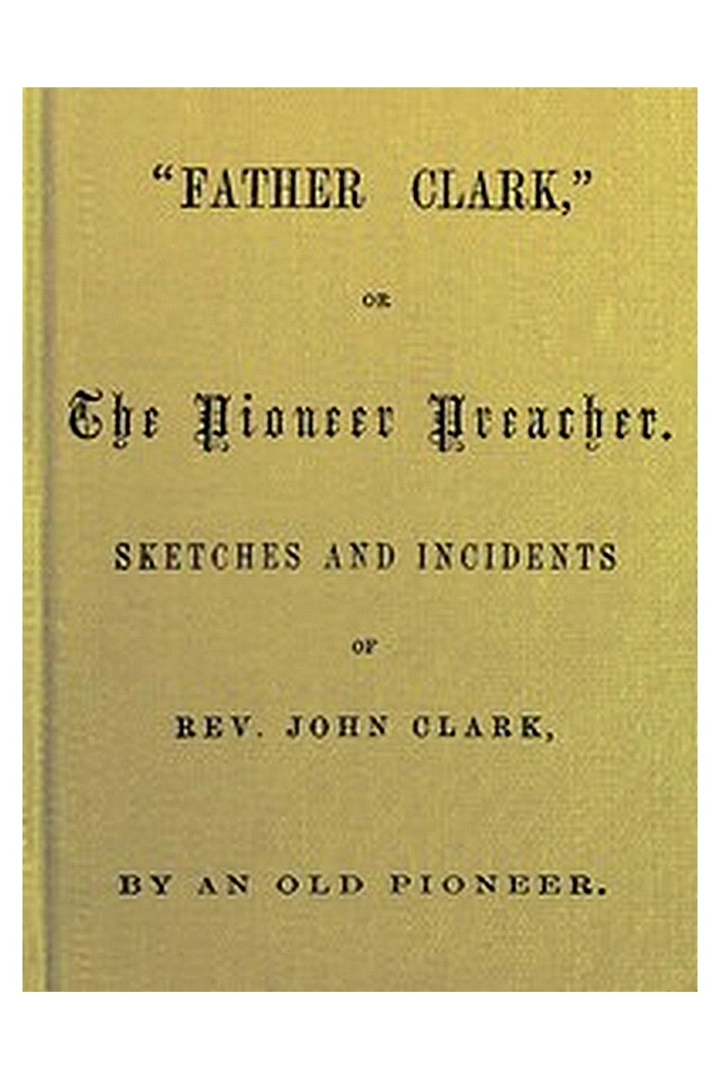 "Father Clark," or The Pioneer Preacher