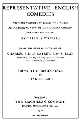 Representative English Comedies, v. 1. From the beginnings to Shakespeare
