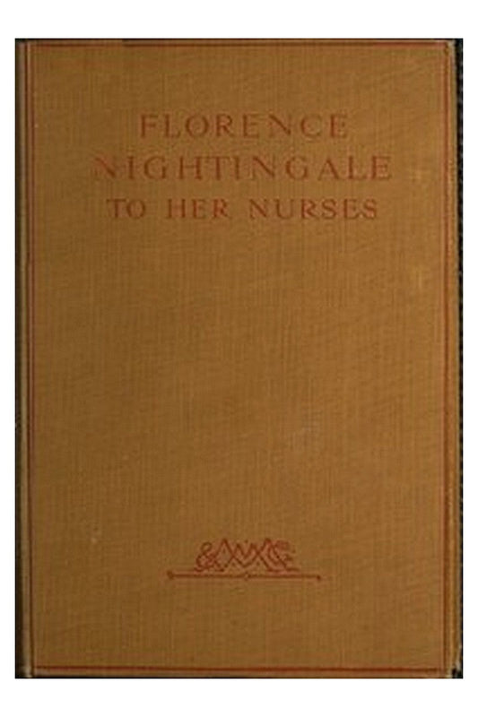 Florence Nightingale to Her Nurses
