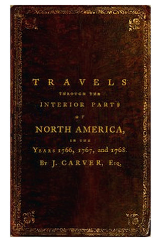 Travels Through the Interior Parts of North America, in the Years 1766, 1767 and 1768