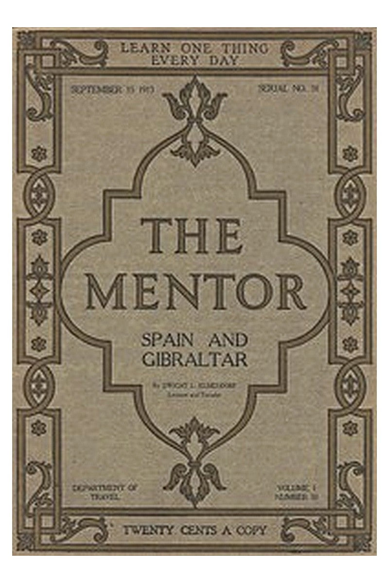 The Mentor: Spain and Gibraltar, Vol. 1, Num. 31, Serial No. 31, September 15, 1913