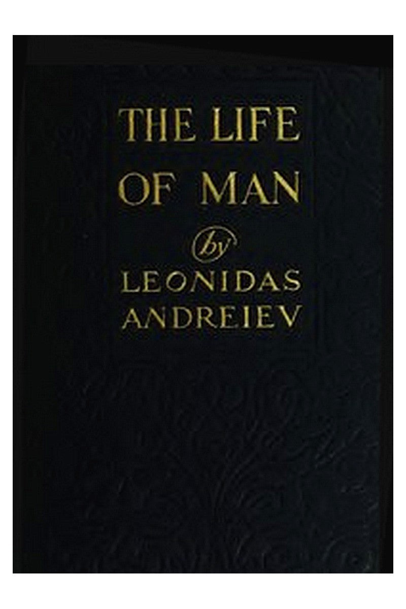 The Life of Man: A Play in Five Acts