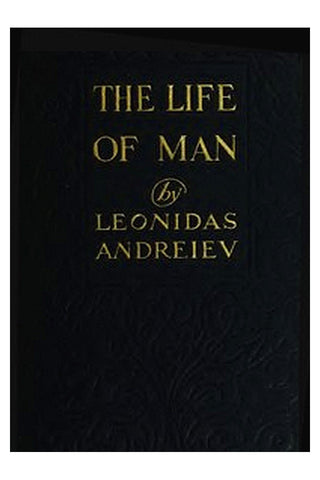 The Life of Man: A Play in Five Acts