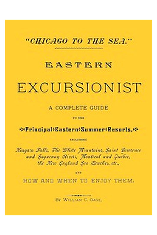 "Chicago to the Sea." Eastern Excursionist
