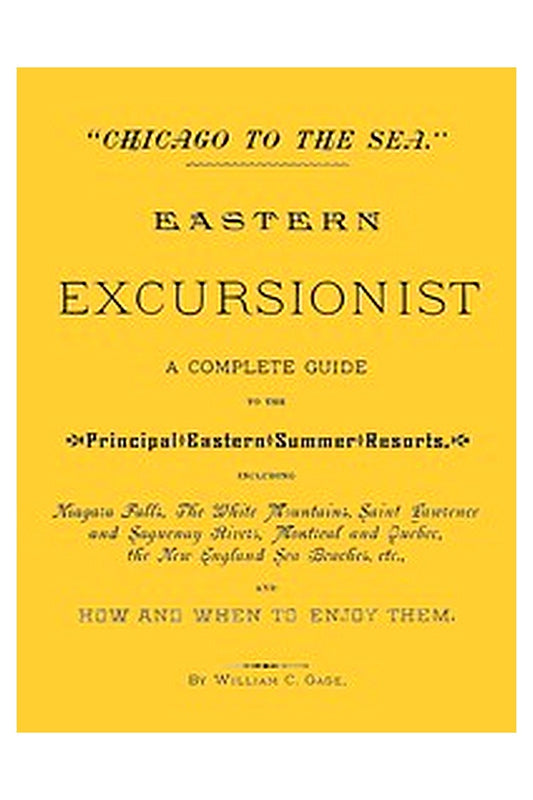 "Chicago to the Sea." Eastern Excursionist
