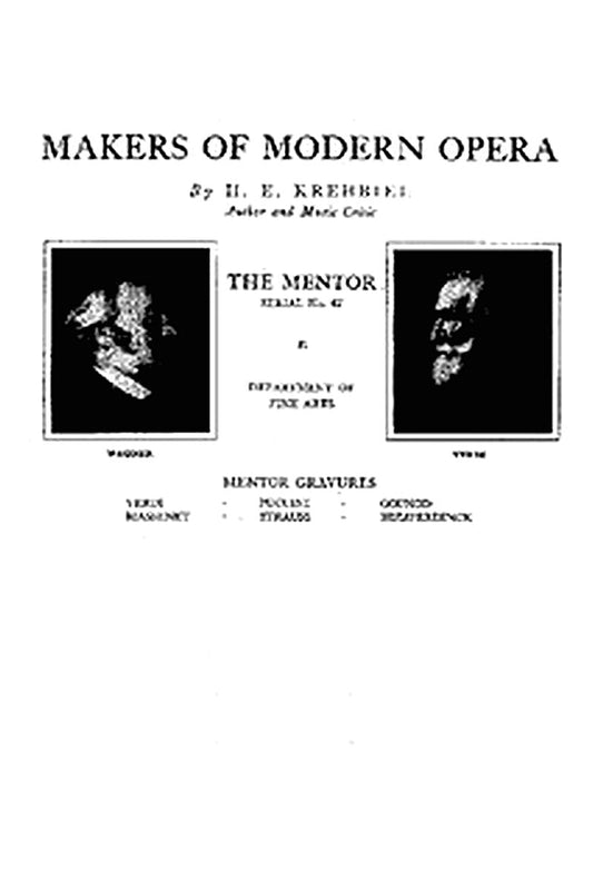 The Mentor: Makers of Modern Opera, Vol. 1, Num. 47, Serial No. 47