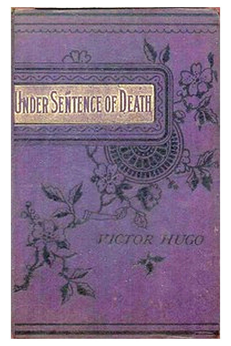 Under Sentence of Death Or, a Criminal's Last Hours