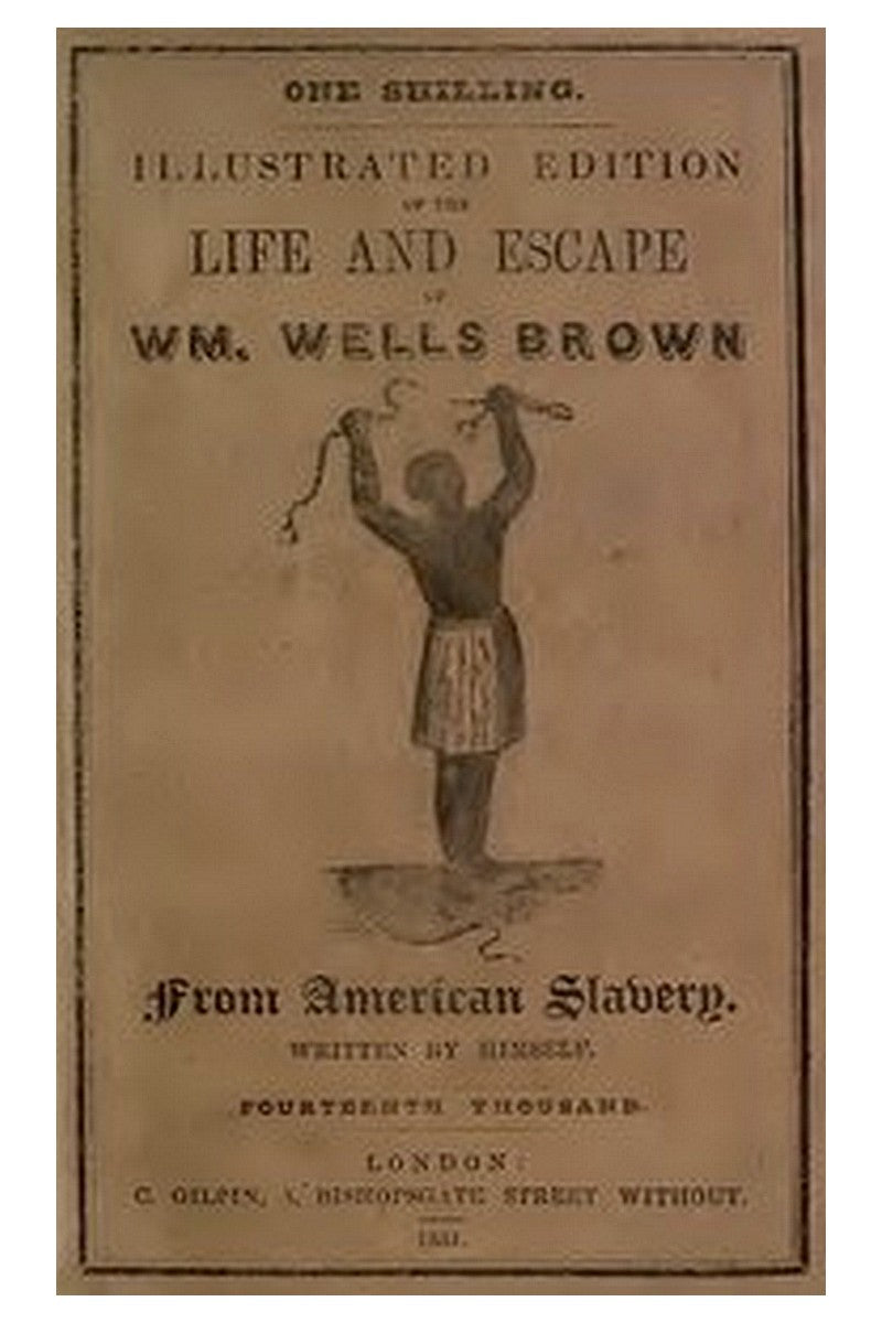 Illustrated Edition of the Life and Escape of Wm. Wells Brown from American Slavery