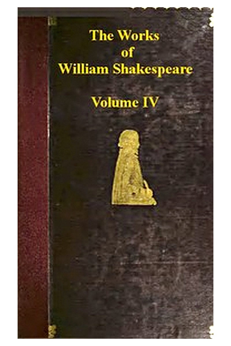 The Works of William Shakespeare [Cambridge Edition] [Vol. 4 of 9]
