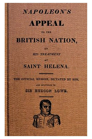 Napoleon's Appeal to the British Nation, on His Treatment at Saint Helena