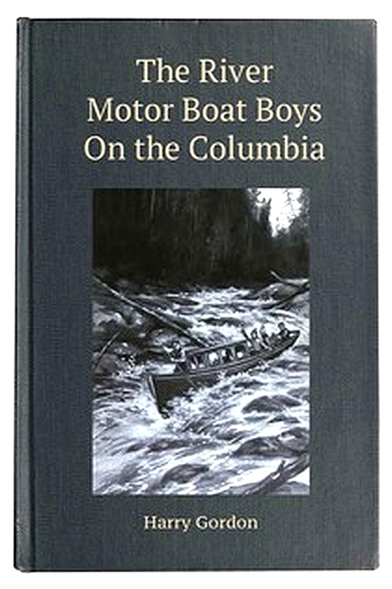 The River Motor Boat Boys on the Columbia Or, The Confession of a Photograph