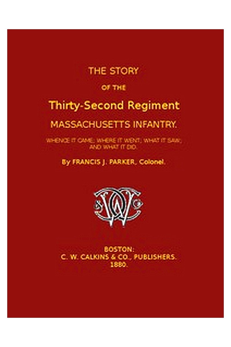 The Story of the Thirty-second Regiment, Massachusetts Infantry