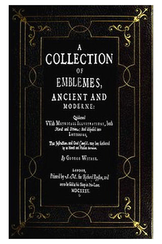 A Collection of Emblemes, Ancient and Moderne
