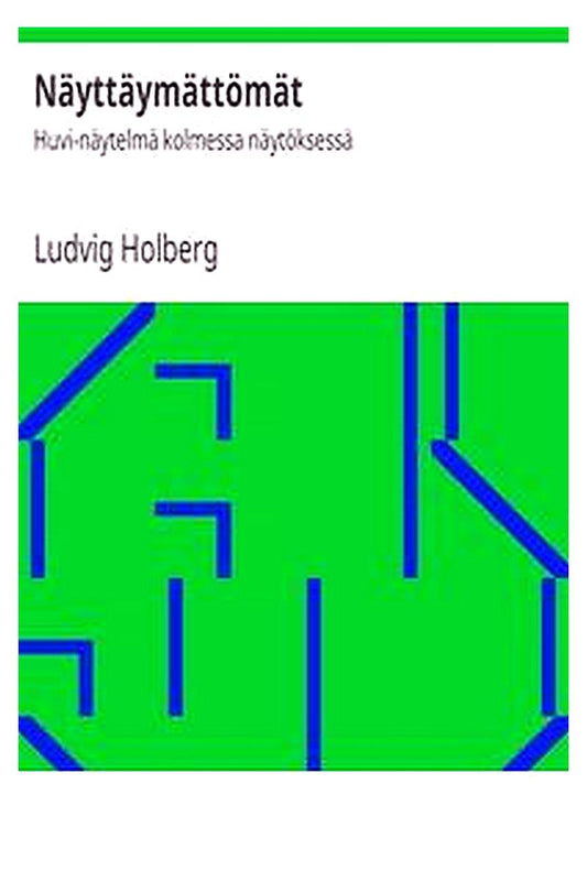 Näyttäymättömät: Huvi-näytelmä kolmessa näytöksessä