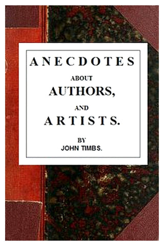 Anecdotes about Authors, and Artists