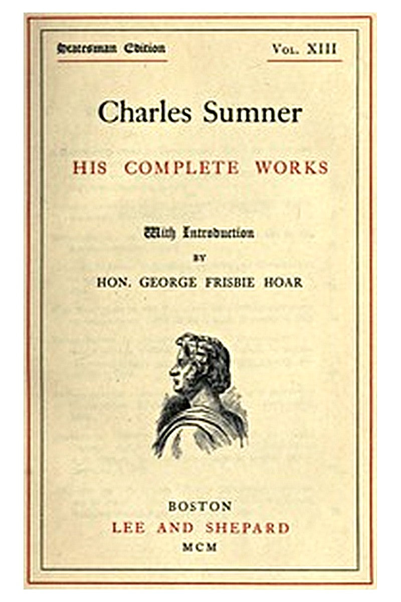 Charles Sumner: his complete works, volume 13 (of 20)