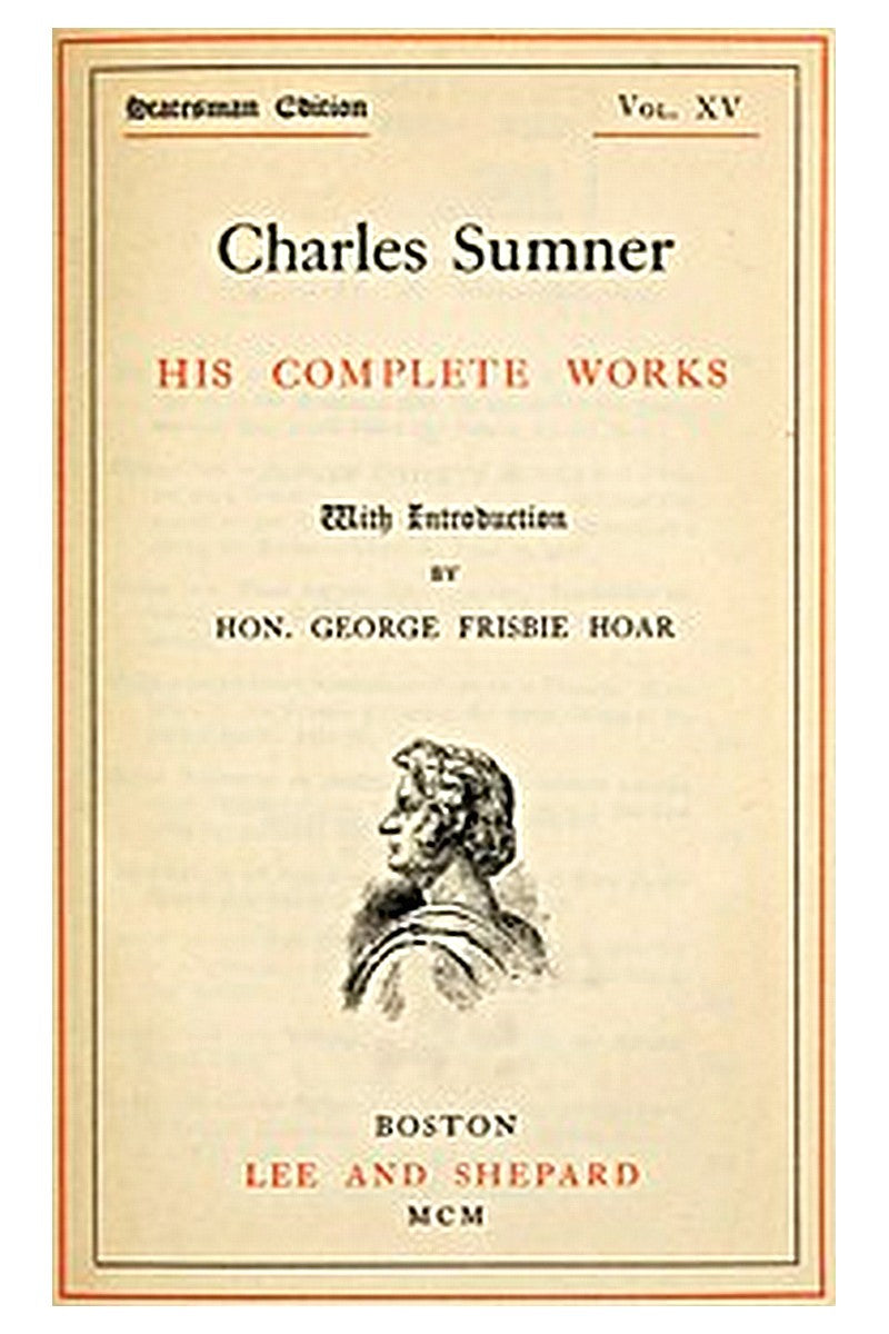 Charles Sumner: his complete works, volume 15 (of 20)