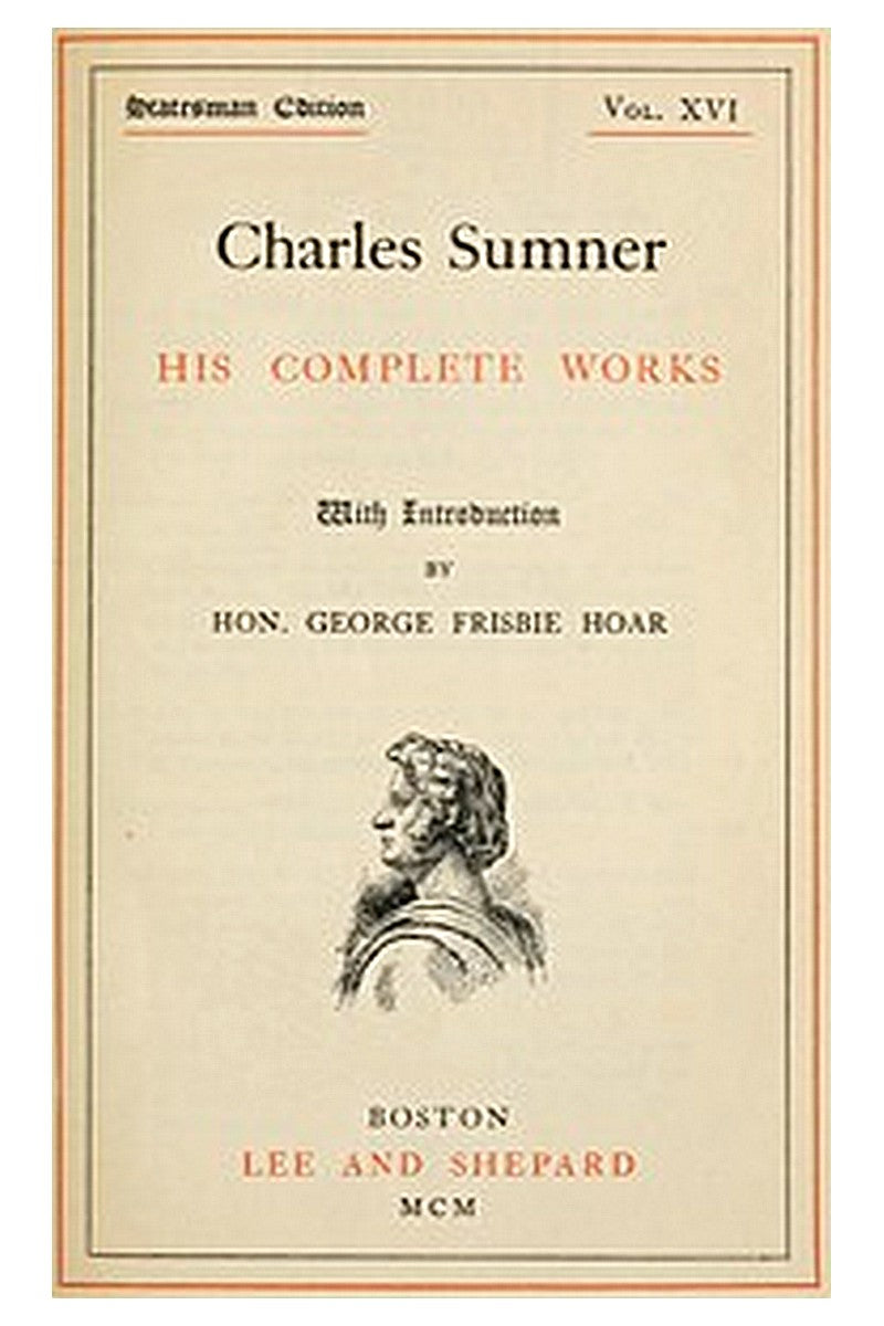 Charles Sumner: his complete works, volume 16 (of 20)