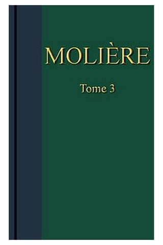 Molière - Œuvres complètes, Tome 3