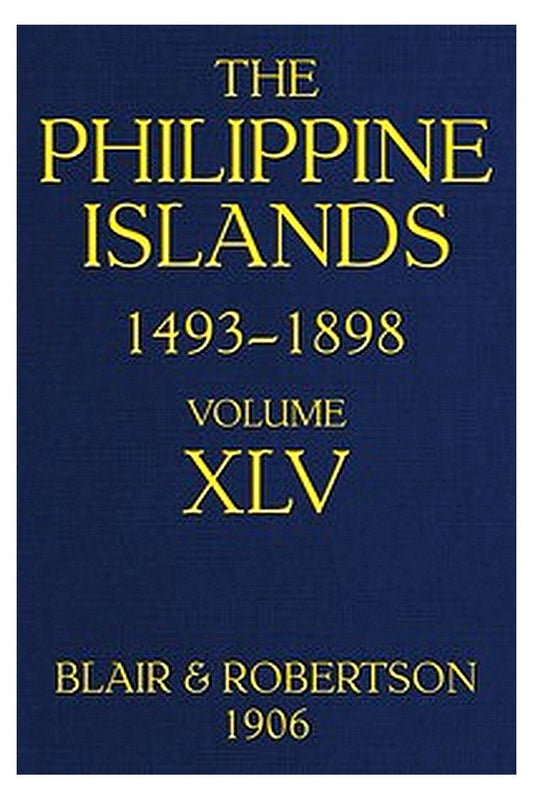 The Philippine Islands, 1493-1898, Volume 45, 1736
