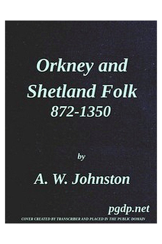 Orkney and Shetland Folk 872-1350