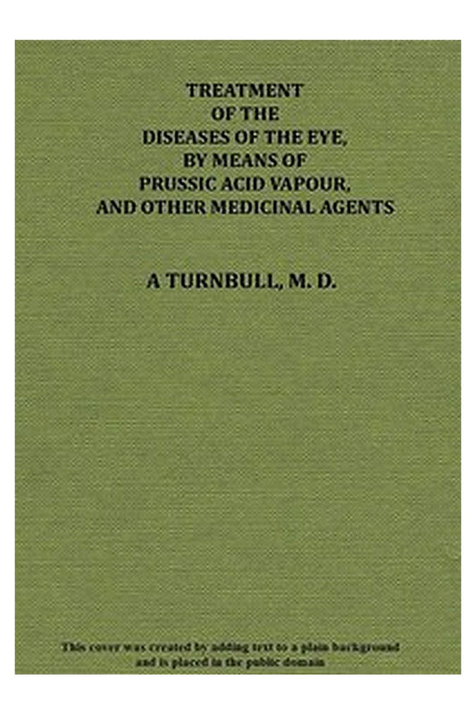 Treatment of the diseases of the eye, by means of prussic acid vapour, and other medicinal agents