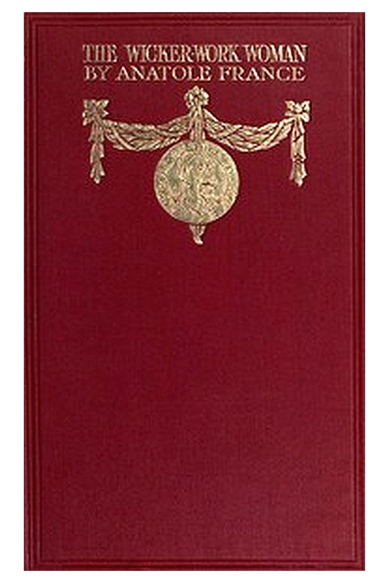 The Wicker Work Woman: A Chronicle of Our Own Times