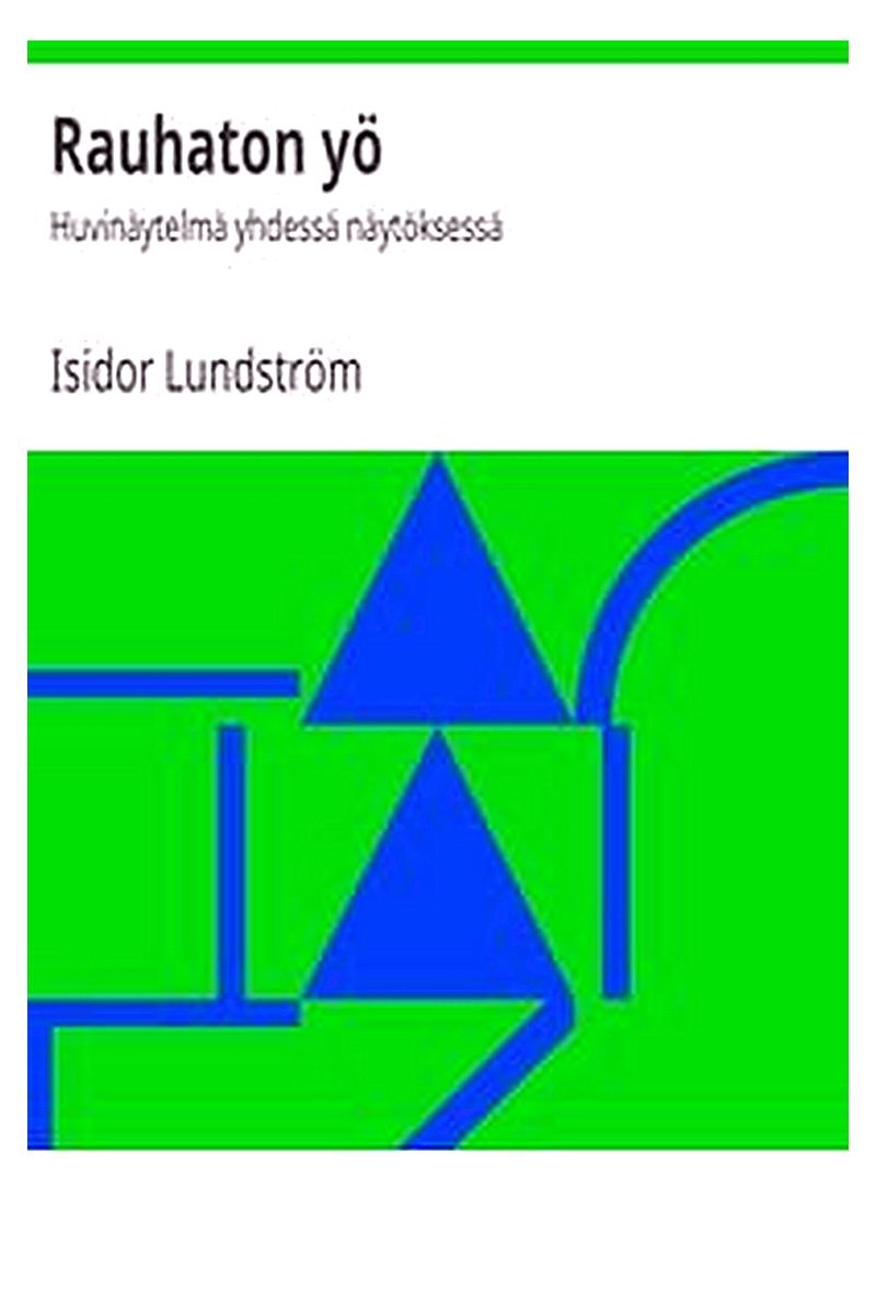 Rauhaton yö: Huvinäytelmä yhdessä näytöksessä