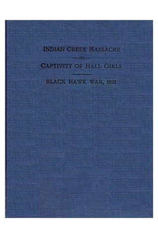 Indian Creek Massacre and Captivity of Hall Girls
