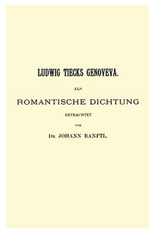 Ludwig Tiecks Genoveva, als romantische Dichtung betrachtet