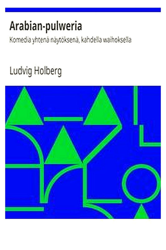 Arabian-pulweria: Komedia yhtenä näytöksenä, kahdella waihoksella