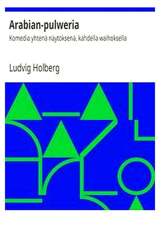 Arabian-pulweria: Komedia yhtenä näytöksenä, kahdella waihoksella