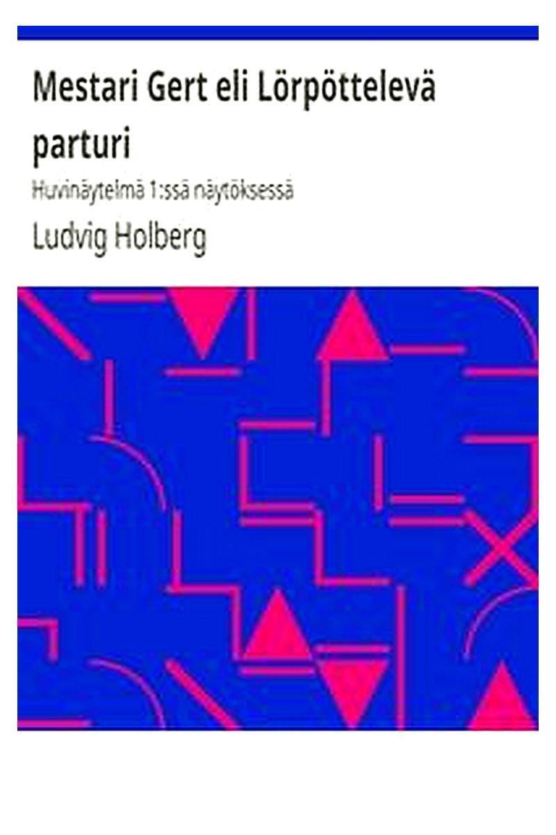 Mestari Gert eli Lörpöttelevä parturi: Huvinäytelmä 1:ssä näytöksessä