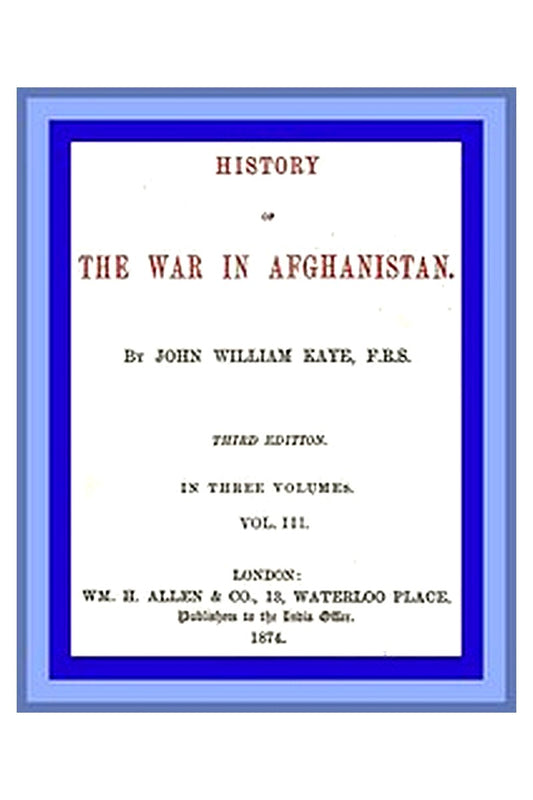 History of the War in Afghanistan, Vol. 3 (of 3)
