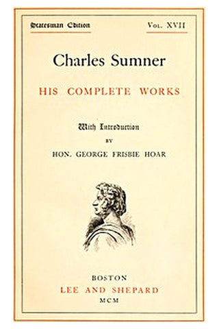 Charles Sumner: his complete works, volume 17 (of 20)