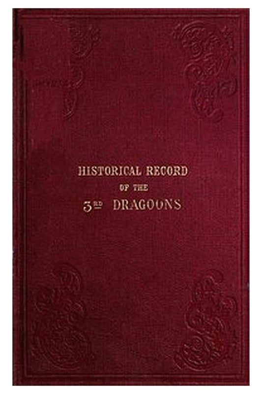 Historical Record of the Third, Or the King's Own Regiment of Light Dragoons
