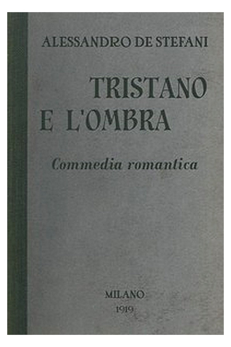 Tristano e l'ombra: Commedia romantica in tre atti