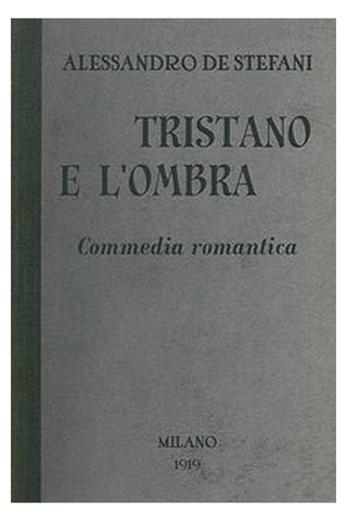 Tristano e l'ombra: Commedia romantica in tre atti