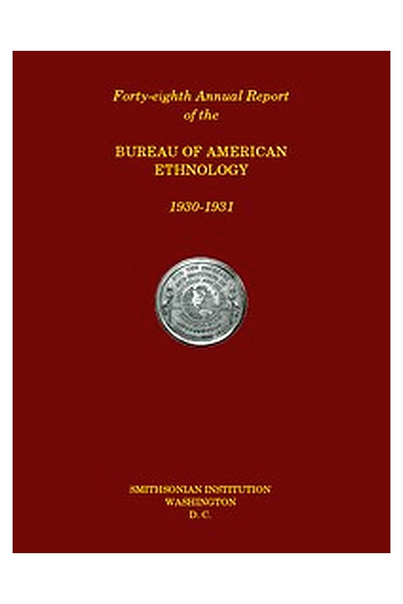 Forty-Eighth Annual Report of the Bureau of American Ethnology to the Secretary of the Smithsonian Institution, 1930-1931, Government Printing Office, Washington, 1933