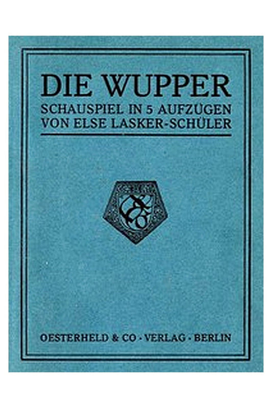 Die Wupper: Schauspiel in 5 Aufzügen