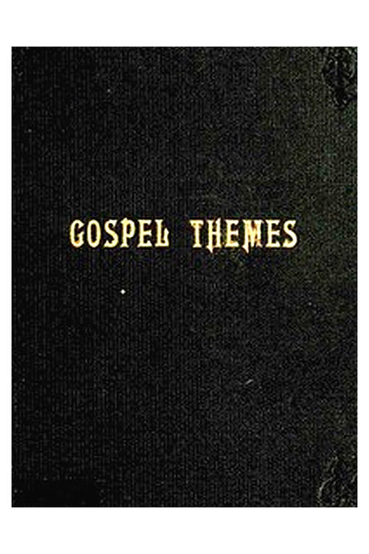 Gospel Themes: A Treatise on Salient Features of "Mormonism"