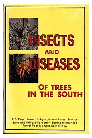 Insects and Diseases of Trees in the South