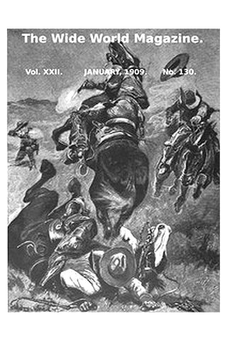 The Wide World Magazine, Vol. 22, No. 130, January, 1909