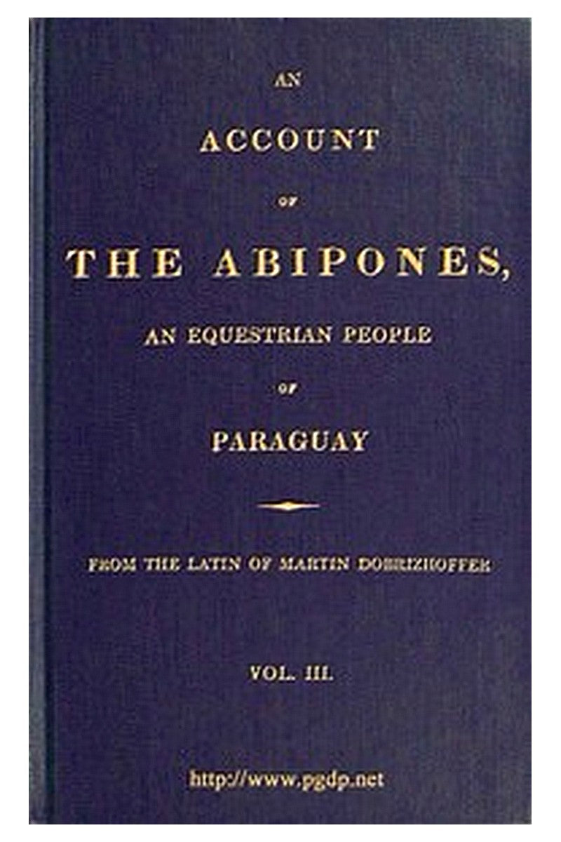 An Account of the Abipones, an Equestrian people of Paraguay, (3 of 3)