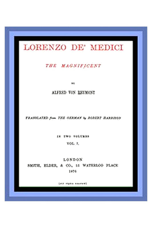 Lorenzo de' Medici, the Magnificent (vol. 1 of 2)