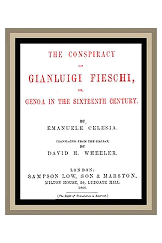 The Conspiracy of Gianluigi Fieschi, or, Genoa in the 16th century