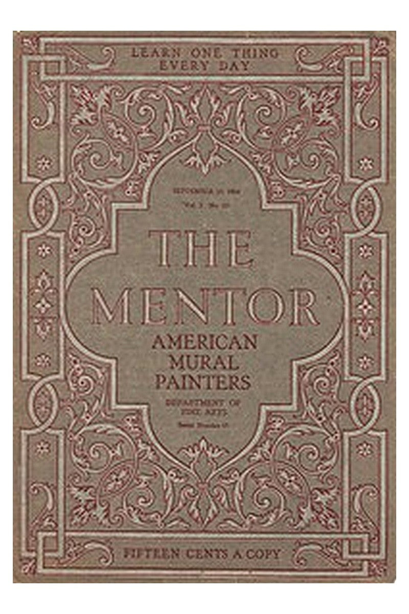 The Mentor: American Mural Painters, vol. 2, Num 15, Serial No. 67, September 15, 1914