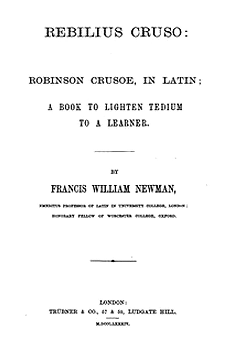 Rebilius Cruso: Robinson Crusoe, in Latin a book to lighten tedium to a learner