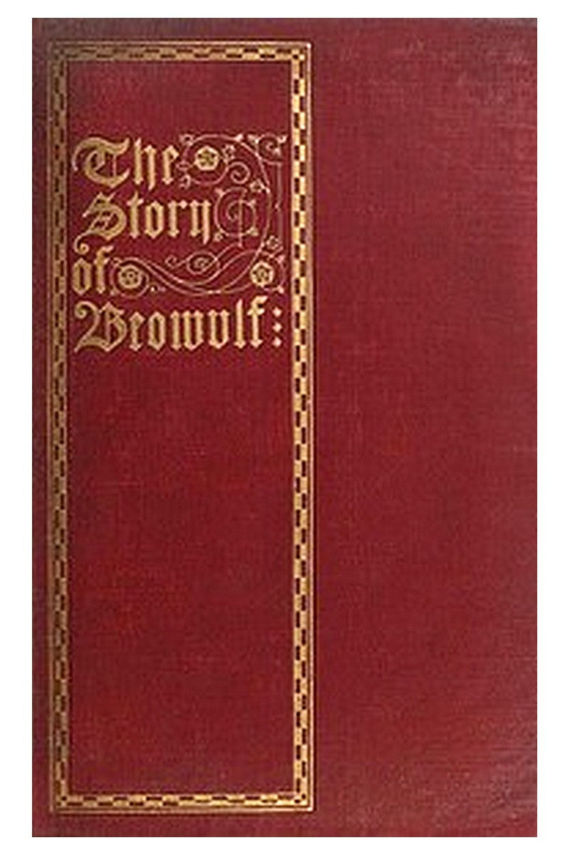 The Story of Beowulf, Translated from Anglo-Saxon into Modern English Prose