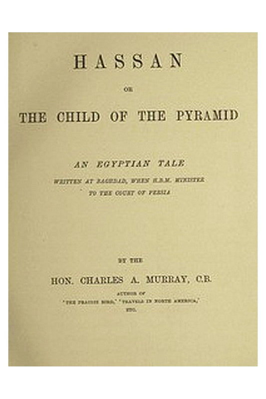 Hassan or, The Child of the Pyramid: An Egyptian Tale